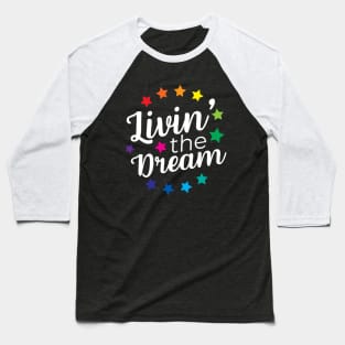 Livin' The Dream Baseball T-Shirt